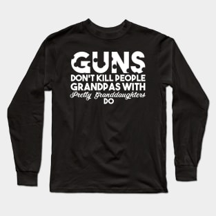 Fathers Day 2018 Guns Don't Kill People Grandpas With Pretty Granddaughter Do Long Sleeve T-Shirt